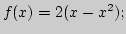 $f(x)=2(x-x^2);$