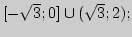 $[-\sqrt3;0]\cup(\sqrt3;2);$