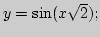 $y=\sin(x\sqrt2);$