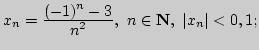 $x_n={\displaystyle (-1)^n-3\over\displaystyle n^2}, n\in{\bf N}, \vert x_n\vert<0,1;$