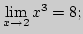 ${\lim\limits_{x\rightarrow 2}\,}x^3=8;$