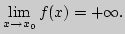 ${\lim\limits_{x\rightarrow x_0}\,}f(x)=+\infty.$