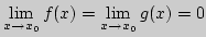 ${\lim\limits_{x\rightarrow x_0}\,}f(x)={\lim\limits_{x\rightarrow x_0}\,}g(x)=0$