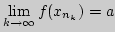 $\lim\limits_{k\rightarrow \infty}f(x_{n_k})=a$