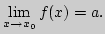 ${\lim\limits_{x\rightarrow x_0}\,}f(x)=a.$