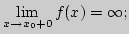 ${\lim\limits_{x\rightarrow x_0+0}\,}f(x)=\infty;$