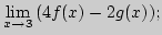 ${\lim\limits_{x\rightarrow 3}\,}(4f(x)-2g(x));$