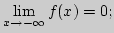 ${\lim\limits_{x\rightarrow -\infty}\,}f(x)=0;$