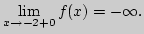 ${\lim\limits_{x\rightarrow -2+0}\,}f(x)=-\infty.$