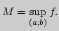$M=\mathop{\rm sup}\limits_{(a;b)}f.$