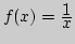 $f(x)={\displaystyle 1\over\displaystyle x}$