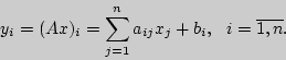 \begin{displaymath}
y_i=(Ax)_i=\sum\limits_{j=1}^na_{ij}x_j+b_i,  i=\overline{1,n}.
\end{displaymath}