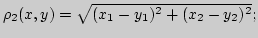 $\rho_2(x,y)=\sqrt{(x_1-y_1)^2+(x_2-y_2)^2};$