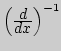 $\left({\displaystyle d\over\displaystyle dx}\right)^{-1}$