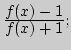 ${\displaystyle f(x)-1\over\displaystyle f(x)+1};$