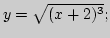 $y=\sqrt{(x+2)^3};$