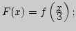 $F(x)=f\left({\displaystyle x\over\displaystyle 3}\right);$