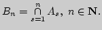 $B_n=\mathop{\cap}\limits_{s=1}^nA_s, n\in{\bf N}.$
