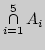 $\mathop{\cap}\limits_{i=1}^5A_i$