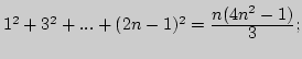 $1^2+3^2+...+(2n-1)^2={\displaystyle n(4n^2-1)\over\displaystyle 3};$