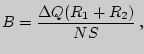 $\displaystyle B={\Delta Q(R_1+R_2)\over NS} ,$