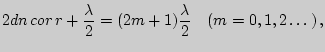 $\displaystyle 2dn cor r+{\lambda\over 2}=(2m+1){\lambda\over 2}\quad (m=0,1,2\ldots) ,$