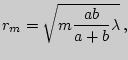 $\displaystyle r_m=\sqrt{m{ab\over a+b}\lambda} ,$