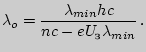 $\displaystyle \lambda_o={\lambda_{min} hc\over nc-eU_{\text{}}\lambda_{min}} .$