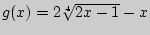 $g(x) = 2\sqrt[4]{2x - 1} - x$