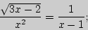 \begin{displaymath}
\frac{\sqrt {3x - 2} }{x{ }^2} = \frac{1}{x - 1};
\end{displaymath}