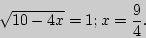 \begin{displaymath}
\sqrt {10 - 4x} = 1;x = \frac{9}{4}.
\end{displaymath}