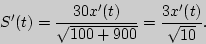 \begin{displaymath}
{S}'(t) = \frac{30{x}'(t)}{\sqrt {100 + 900} } = \frac{3{x}'(t)}{\sqrt {10}
}.
\end{displaymath}