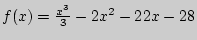 $f(x) = \frac{x^3}{3} - 2x^2 - 22x - 28$