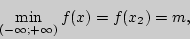 \begin{displaymath}
\mathop {\min }\limits_{( - \infty ; + \infty )} f(x) = f(x_2 ) = m,
\end{displaymath}