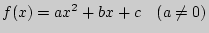 $f(x) = ax^2 + bx + c \quad (a \ne 0)$