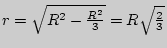 $r = \sqrt {R^2 -
\frac{R^2}{3}} = R\sqrt {\frac{2}{3}} $