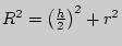 $R^2 = \left( {\frac{h}{2}} \right)^2 + r^2$