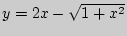 $y = 2x - \sqrt {1 + x^2} $
