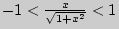 $ - 1 < \frac{x}{\sqrt {1 +
x^2} } < 1$
