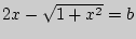 $2x - \sqrt {1 + x^2} = b$
