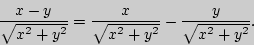 \begin{displaymath}
\frac{x - y}{\sqrt {x^2 + y^2} } = \frac{x}{\sqrt {x^2 + y^2} } -
\frac{y}{\sqrt {x^2 + y^2} }.
\end{displaymath}