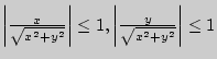 $\left\vert {\frac{x}{\sqrt {x^2 + y^2} }} \right\vert \le 1,\left\vert
{\frac{y}{\sqrt {x^2 + y^2} }} \right\vert \le 1$
