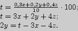 \begin{displaymath}
\begin{array}{l}
t = \frac{0,3x + 0,2y + 0,4z}{10} \cdot 100; \\
t = 3x + 2y + 4z; \\
2y = t - 3x - 4z. \\
\end{array}\end{displaymath}