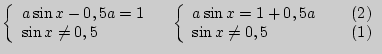% latex2html id marker 5856
$\left\{ {\begin{array}{l}
a\sin x - 0,5a = 1 \\
...
...} \right. \quad \begin{array}{l}
(\ref{eq2}) \\
(\ref{eq1}) \\
\end{array}$