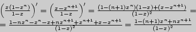 \begin{displaymath}
\begin{array}{l}
\left( {\frac{x(1 - x^n)}{1 - x}} \right)^...
... \frac{1 - (n + 1)x^n + nx^{n + 1}}{(1 - x)^2} \\
\end{array}\end{displaymath}