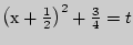 $\left( { + \frac{1}{2}} \right)^2 + \frac{3}{4} = t$