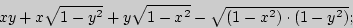 \begin{displaymath}
xy + x\sqrt {1 - y^2} + y\sqrt {1 - x^2} - \sqrt {\left( {1 - x^2} \right)
\cdot \left( {1 - y^2} \right)} ;
\end{displaymath}