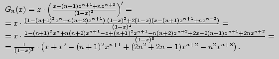 $\begin{array}{l}
G_n (x) = x \cdot \left( {\frac{x - (n + 1)x^{n + 1} + nx^{n ...
...2x^{n + 1} + (2n^2 +
2n - 1)x^{n + 2} - n^2x^{n + 3}} \right). \\
\end{array}$