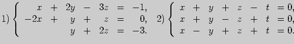 $\displaystyle 1) \left\{ \begin{array}{rrrrrrrrrr}
x &+&2y&-&3z&=&-1,\\
-2x&+&...
...x&+&y&+&z&-&t&=0,\\
x&+&y&-&z&+&t&=0,\\
x&-&y&+&z&+&t&=0.
\end{array}\right.
$