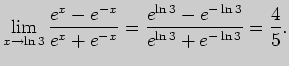$\displaystyle \lim_{x\to \ln 3}\frac{e^x-e^{-x}}{e^x+e^{-x}}=
\frac{e^{\ln 3}-e^{-\ln 3}}{e^{\ln 3}+e^{-\ln 3}}=\frac{4}{5}.
$
